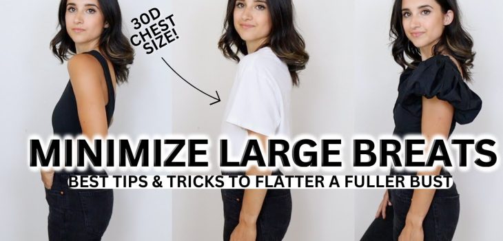 Best Clothing & Tips To Flatter & Minimize Large Breasts!