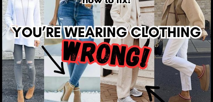 6 Ways You’re Wearing Clothing WRONG! + Ways To FIX It!