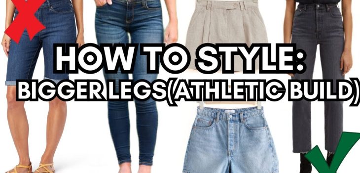 How To Style Athletic Build Legs! *Make them look slimmer/longer!*